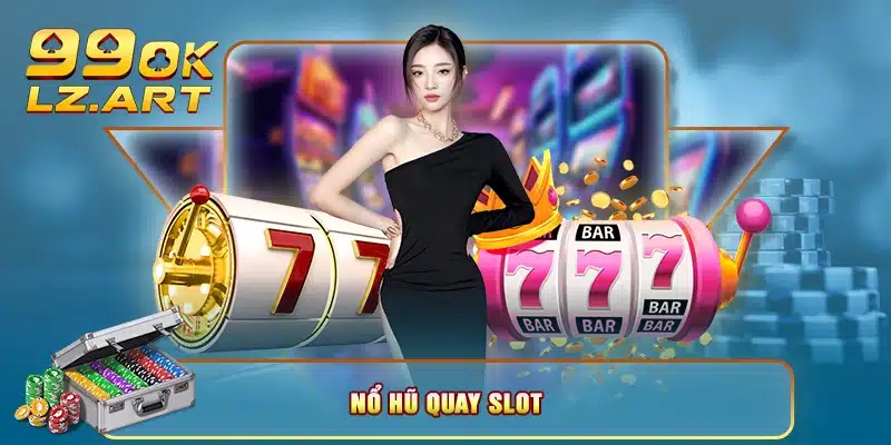 Nổ hũ quay Slot